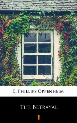 The Betrayal - E. Phillips Oppenheim