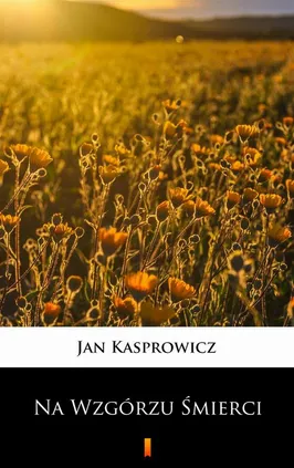 Na Wzgórzu Śmierci - Jan Kasprowicz