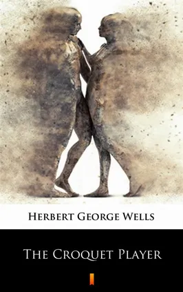 The Croquet Player - Herbert George Wells