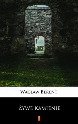 Żywe kamienie - Wacław Berent