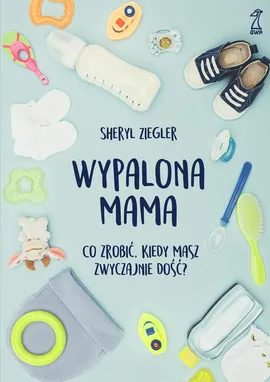 Wypalona mama - Sheryl Ziegler