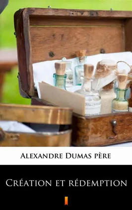 Création et rédemption - Alexandre Dumas