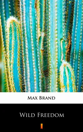 Wild Freedom - Max Brand