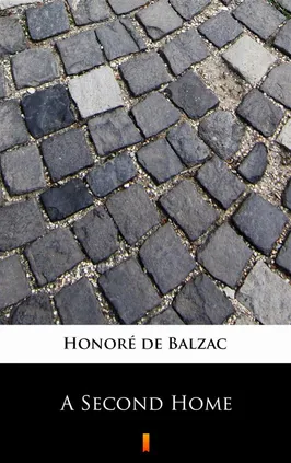 A Second Home - Honoré de Balzac