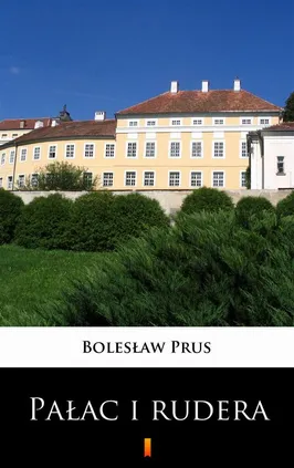 Pałac i rudera - Bolesław Prus