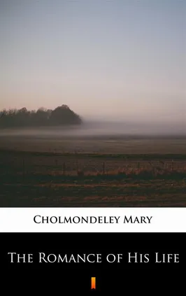 The Romance of His Life - Mary Cholmondeley