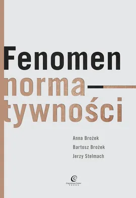 Fenomen normatywności - Anna Brożek, Bartosz Brożek, Jerzy Stelmach