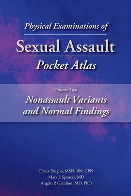 Physical Examinations of Sexual Assault Pocket Atlas, Volume Two - Diana Faugno