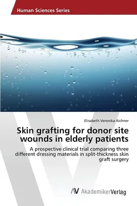 Skin grafting for donor site wounds in elderly patients - Elisabeth Veronika Aichner
