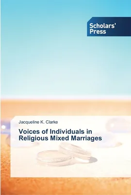 Voices of Individuals in Religious Mixed Marriages - Jacqueline K. Clarke
