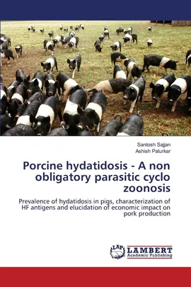 Porcine hydatidosis - A non obligatory parasitic cyclo zoonosis - Santosh Sajjan