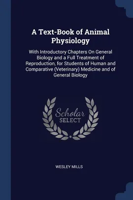 A Text-Book of Animal Physiology - Wesley Mills