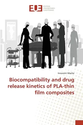 Biocompatibility and drug release kinetics of PLA-thin film composites - Innocent Macha