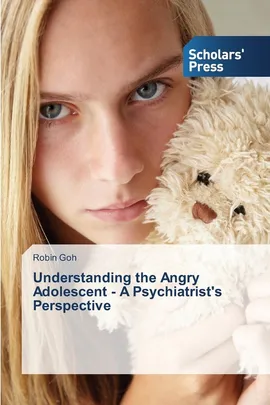 Understanding the Angry Adolescent - A Psychiatrist's Perspective - Robin Goh