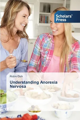 Understanding Anorexia Nervosa - Robin Goh