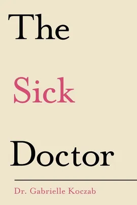 The Sick Doctor - Gabrielle Koczab