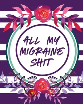 All My Migraine Shit - Paige Cooper