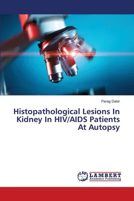 Histopathological Lesions In Kidney In HIV/AIDS Patients At Autopsy - Parag Dabir