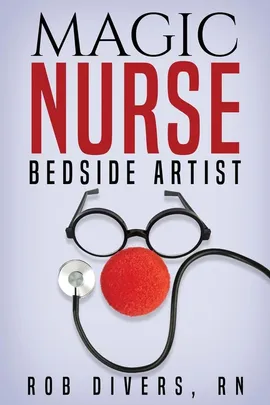 Magic Nurse - Bedside Artist - RN Rob Divers
