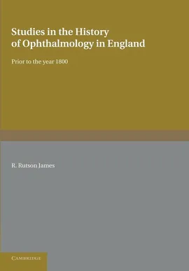 Studies in the History of Ophthalmology in England Prior to 1800 - James R. Rutson