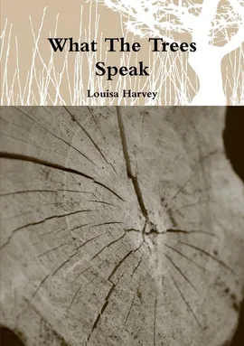 What The Trees Speak - Louisa Harvey