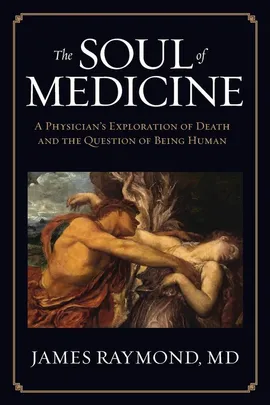 The Soul of Medicine - MD James Raymond