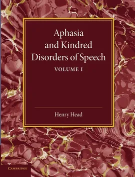 Aphasia and Kindred Disorders of Speech - Henry Head