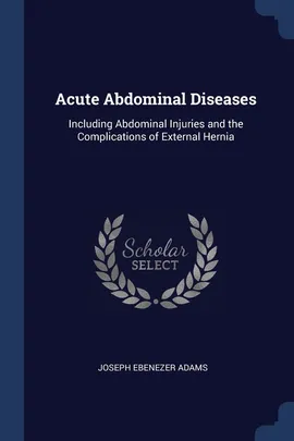 Acute Abdominal Diseases - Joseph Ebenezer Adams