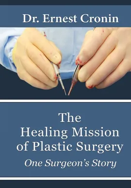 The Healing Mission of Plastic Surgery - M. D. Ernest D. Cronin