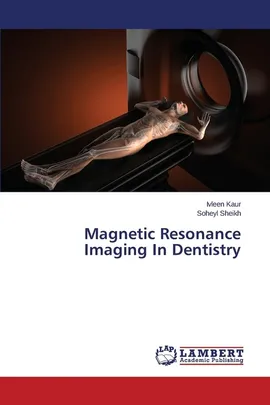 Magnetic Resonance Imaging in Dentistry - Ivleen Kaur