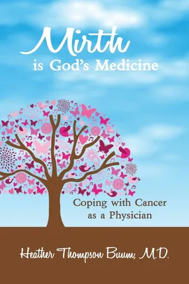 Mirth is God's Medicine - Buum M.D. Heather Thompson