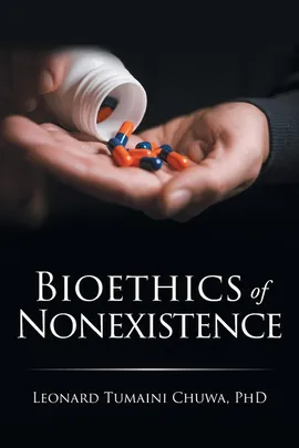 Bioethics of Nonexistence - PhD Leonard Tumaini Chuwa