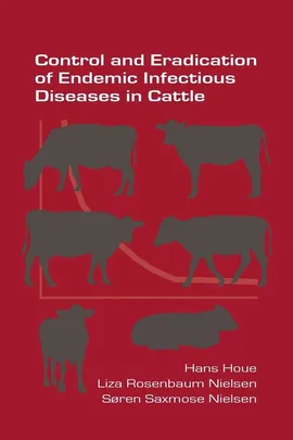 Control and Eradication of Endemic Infectious Diseases in Cattle - Hans Houe