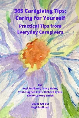 365 Caregiving Tips - Pegi Foulkrod