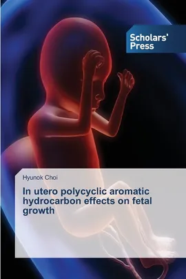 In utero polycyclic aromatic hydrocarbon effects on fetal growth - Hyunok Choi