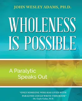 Wholeness is Possible - John Wesley Adams