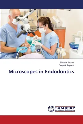 Microscopes in Endodontics - Shweta Sedani