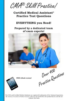 CMA Skill Practice!  Practice Test Questions for the Certified Medical Assistant Test - Test Preparation Inc. Complete