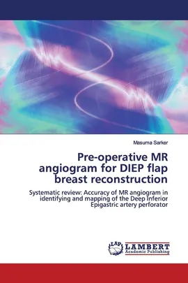 Pre-operative MR angiogram for DIEP flap breast reconstruction - Masuma Sarker