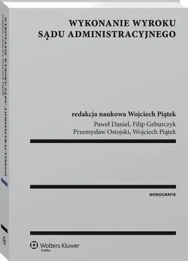 Wykonanie wyroku sądu administracyjnego - Filip Geburczyk, Paweł Daniel, Przemysław Ostojski, Wojciech Piątek