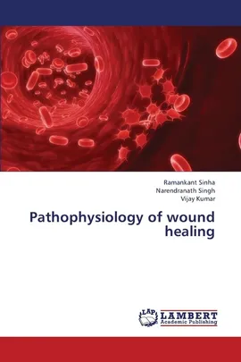Pathophysiology of Wound Healing - Ramankant Sinha