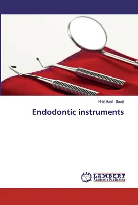 Endodontic instruments - Hrishikesh Saojii