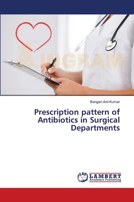 Prescription pattern of Antibiotics in Surgical Departments - Kumar Bangari Anil