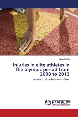 Injuries in elite athletes in the olympic period from 2008 to 2012 - Anita Solaja