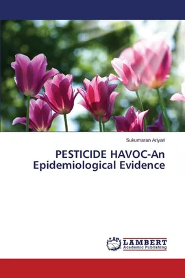 PESTICIDE HAVOC-An Epidemiological Evidence - Sukumaran Ariyari