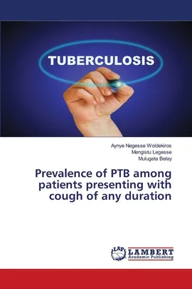 Prevalence of PTB among patients presenting with cough of any duration - Aynye Negesse Woldekiros