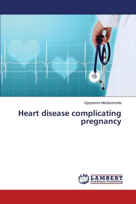 Heart Disease Complicating Pregnancy - Vijayasree Medarametla