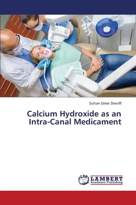Calcium Hydroxide as an Intra-Canal Medicament - Sultan Omer Sheriff