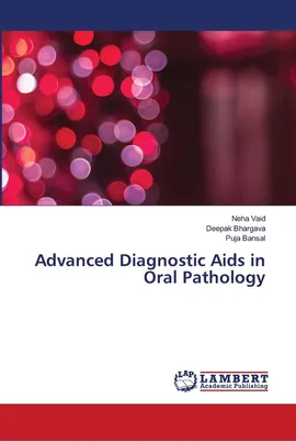Advanced Diagnostic Aids in Oral Pathology - Neha Vaid