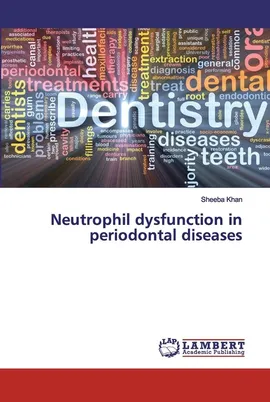 Neutrophil dysfunction in periodontal diseases - Sheeba Khan